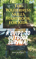 The Wilderness Skills Handbook for Kids