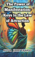 Power of Manifestation: Keys to the Law of Attraction