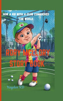 Rory McLlory Story Book: How a Kid with a Club Conquered the World