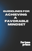 Guidelines for achieving favorable mindset