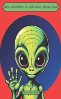Alien Adventures: A Captivating Coloring Book