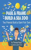 Paul & Frank Build a Sea Zoo