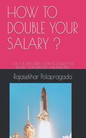 How to Double Your Salary ?