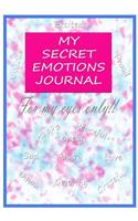My Secret Emotions Journal: For My Eyes Only!!!