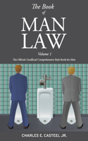 Book of Man Law Volume 1: The Official-Unofficial Comprehensive Rule Book for Men