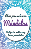 Libro para colorear mándalas: Libro o libreta de colorear para el manejo del estrés, meditar, aumentar la espiritualidad, los buenos pensamientos y mejorar la atención