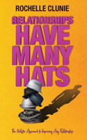 Relationships Have Many Hats: A Holistic Approach to Improving Any Relationship