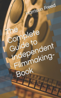 Complete Guide to Independent Filmmaking-Book