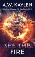 See the Fire: Heather Chase FBI Series Book 5