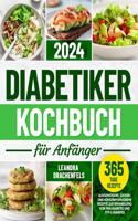 Diabetiker-Kochbuch für Anfänger: Ausgewogene, zucker- und kohlenhydratarme Rezepte zur Behandlung von Prä-Diabetes und Typ-2-Diabetes