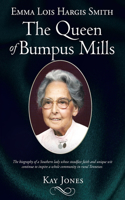 Emma Lois Hargis Smith The Queen of Bumpus Mills: The biography of a Southern lady whose steadfast faith and unique wit continue to inspire a whole community in rural Tennessee.