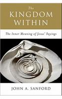 The Kingdom Within: The Inner Meanings of Jesus' Sayings
