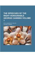 The Speeches of the Right Honourable George Canning; With a Memoir of His Life Volume 1