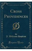 Cross Providences (Classic Reprint)