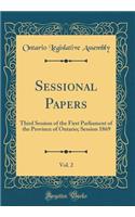 Sessional Papers, Vol. 2: Third Session of the First Parliament of the Province of Ontario; Session 1869 (Classic Reprint): Third Session of the First Parliament of the Province of Ontario; Session 1869 (Classic Reprint)