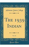 The 1939 Indian, Vol. 16 (Classic Reprint)