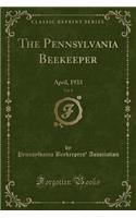 The Pennsylvania Beekeeper, Vol. 8: April, 1933 (Classic Reprint)
