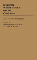 Integrating Women's Studies Into the Curriculum: An Annotated Bibliography