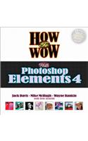 How to Wow with Photoshop Elements 4 [With CDROM]