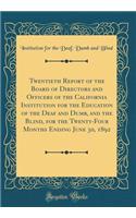Twentieth Report of the Board of Directors and Officers of the California Institution for the Education of the Deaf and Dumb, and the Blind, for the Twenty-Four Months Ending June 30, 1892 (Classic Reprint)