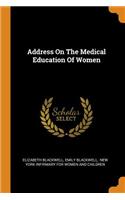 Address on the Medical Education of Women