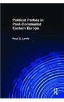 Political Parties in Post-Communist Eastern Europe