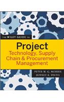 Wiley Guide to Project Technology, Supply Chain & Procurement Management