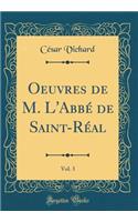 Oeuvres de M. L'Abbé de Saint-Réal, Vol. 3 (Classic Reprint)