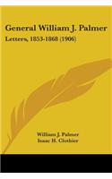 General William J. Palmer: Letters, 1853-1868 (1906)