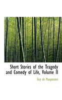 Short Stories of the Tragedy and Comedy of Life, Volume II: (English)