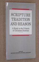 Scripture, Tradition and Reason: Study in the Criteria of Christian Doctrine