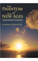 The Phantom of the New Ages