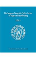 The Surgeon General's Call to Action to Support Breastfeeding 2011