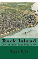 Rock Island: An American History