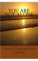 You Are Not Alone: Poems of Hope and Faith