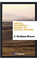 MEDICAL DIAGNOSIS, A MANUAL OF CLINICAL