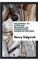 Philosophy, Its Scope and Relations; An Introductory Course of Lectures