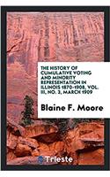 History of Cumulative Voting and Minority Representation in Illinois 1870-1908, Vol. III, No. 3, March 1909