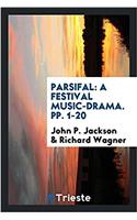 Parsifal: A Festival Music-drama. pp. 1-20