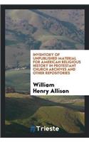 Inventory of Unpublished Material for American Religious History in Protestant Church Archives and Other Repositories