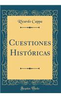 Cuestiones Histï¿½ricas (Classic Reprint)