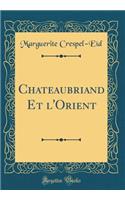 Chateaubriand Et l'Orient (Classic Reprint)