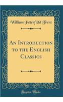 An Introduction to the English Classics (Classic Reprint)