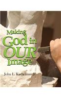 Making God In Our Image