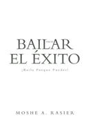 Baila Hacia El Éxito