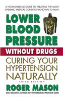 Lower Blood Pressure Without Drugs, Third Edition