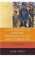 Latin American History through its Art and Literature: (English)