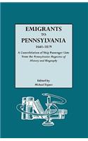 Emigrants to Pennsylvania. a Consolidation of Ship Passenger Lists from the Pennsylvania Magazine of History and Biography