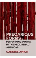 Precarious Forms: Performing Utopia in the Neoliberal Americas