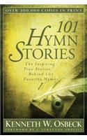 101 Hymn Stories: The Inspiring True Stories Behind 101 Favorite Hymns
